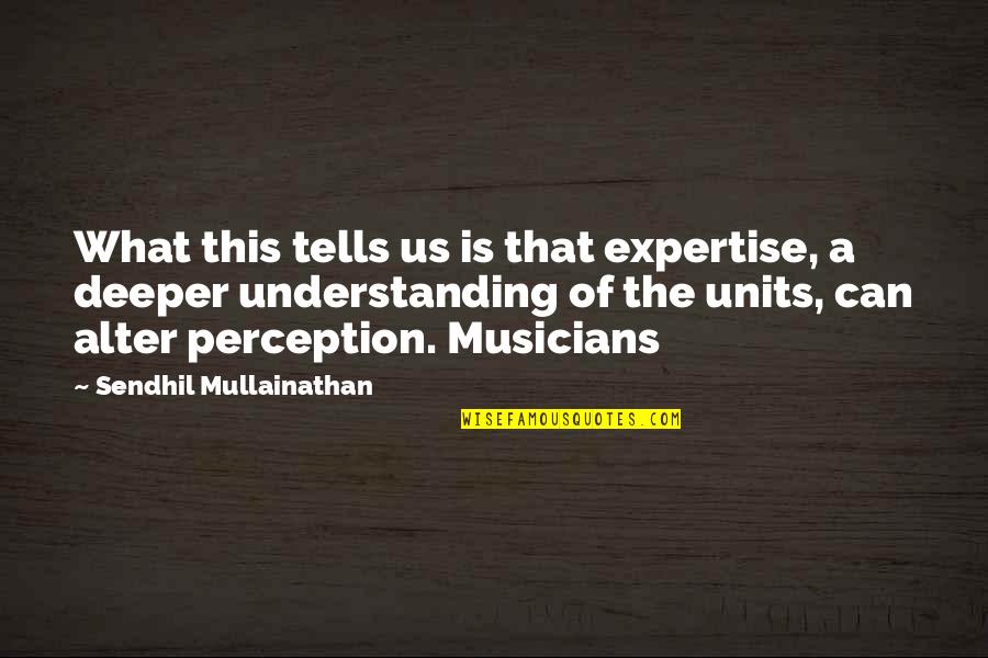 Criollo Cacao Quotes By Sendhil Mullainathan: What this tells us is that expertise, a Criollo Cacao Quotes By Sendhil Mullainathan: What this tells us is that expertise, a