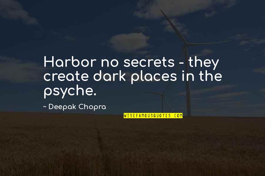 Criosphinx Mythology Quotes By Deepak Chopra: Harbor no secrets - they create dark places Criosphinx Mythology Quotes By Deepak Chopra: Harbor no secrets - they create dark places