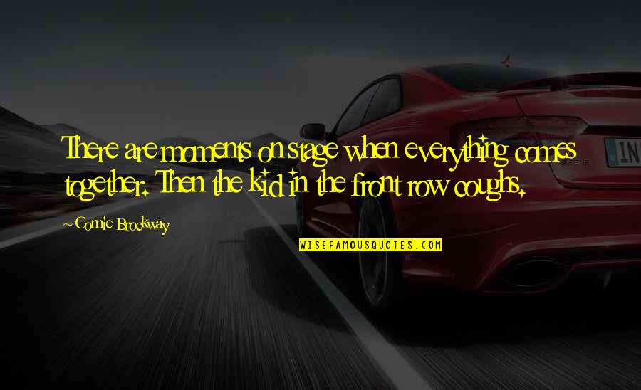 Cripe Photography Quotes By Connie Brockway: There are moments on stage when everything comes