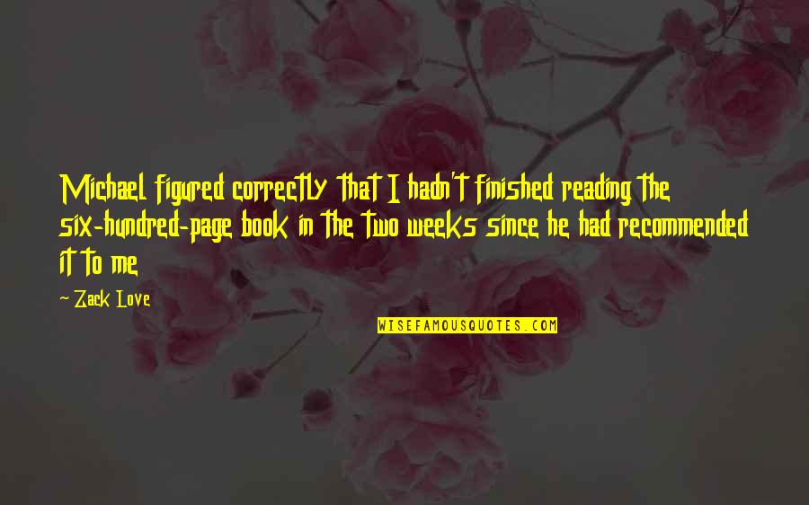 Cripe Photography Quotes By Zack Love: Michael figured correctly that I hadn't finished reading