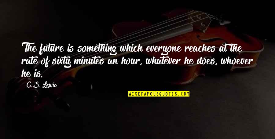 Crippa Music Quotes By C.S. Lewis: The future is something which everyone reaches at Crippa Music Quotes By C.S. Lewis: The future is something which everyone reaches at