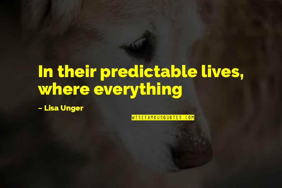Crippa Music Quotes By Lisa Unger: In their predictable lives, where everything Crippa Music Quotes By Lisa Unger: In their predictable lives, where everything