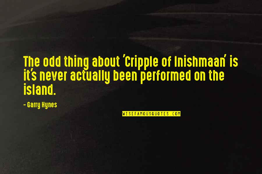 Cripple Quotes By Garry Hynes: The odd thing about 'Cripple of Inishmaan' is