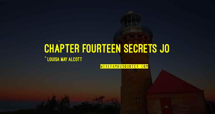 Crippled Avengers Quotes By Louisa May Alcott: CHAPTER FOURTEEN SECRETS Jo Crippled Avengers Quotes By Louisa May Alcott: CHAPTER FOURTEEN SECRETS Jo