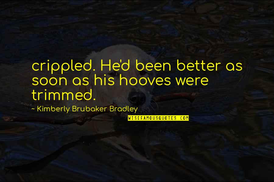 Crippled Quotes By Kimberly Brubaker Bradley: crippled. He'd been better as soon as his