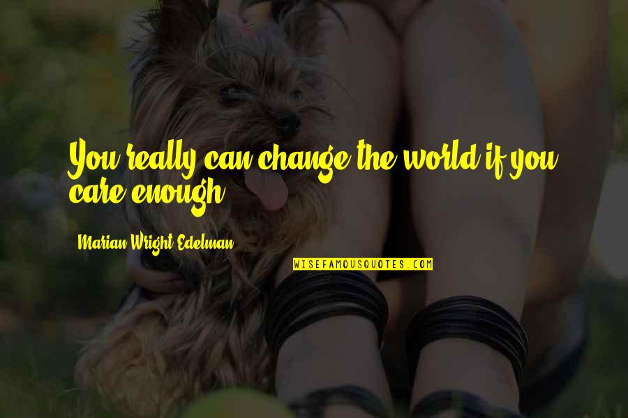 Cripplegate Church Quotes By Marian Wright Edelman: You really can change the world if you