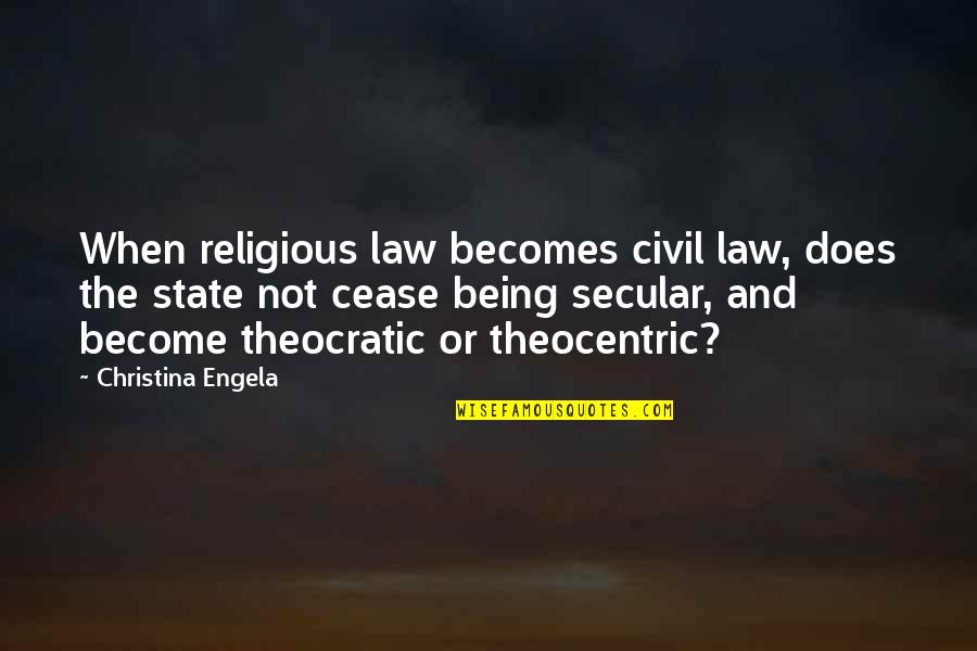 Cripp's Quotes By Christina Engela: When religious law becomes civil law, does the