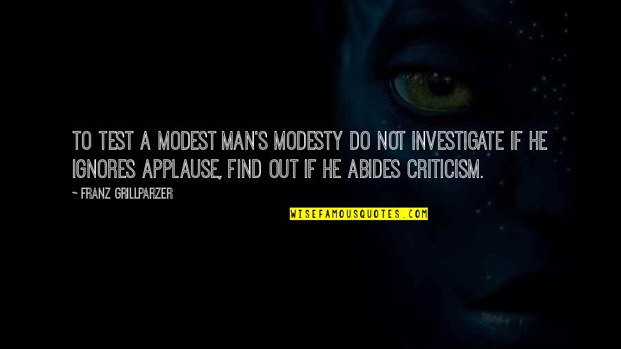 Crips Diss Bloods Quotes By Franz Grillparzer: To test a modest man's modesty do not