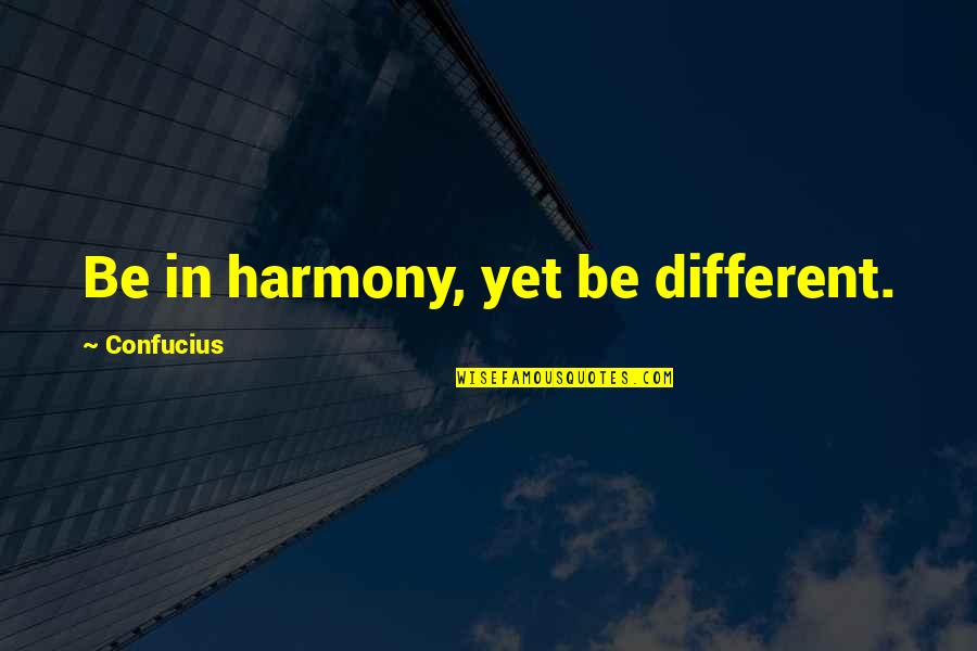 Criquet Coupon Quotes By Confucius: Be in harmony, yet be different.