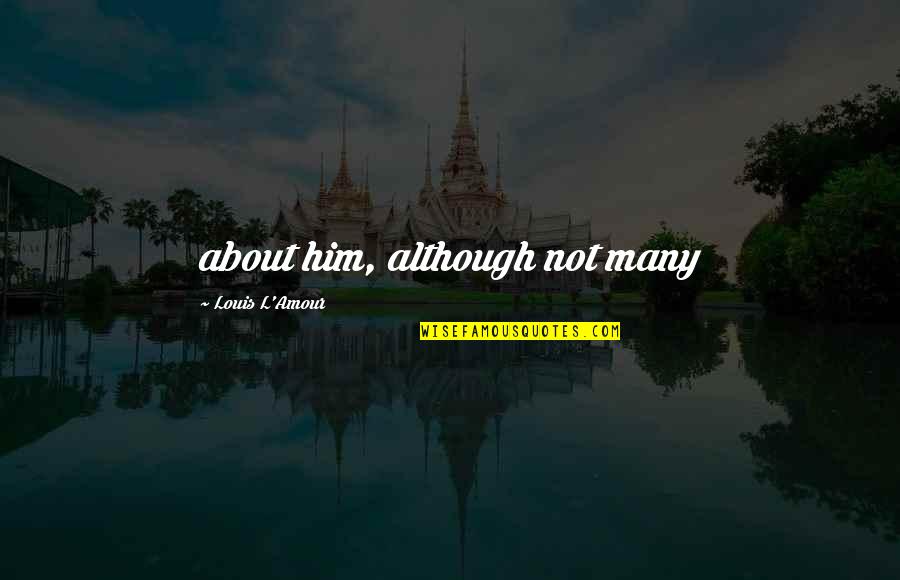 Criquet Discount Quotes By Louis L'Amour: about him, although not many Criquet Discount Quotes By Louis L'Amour: about him, although not many