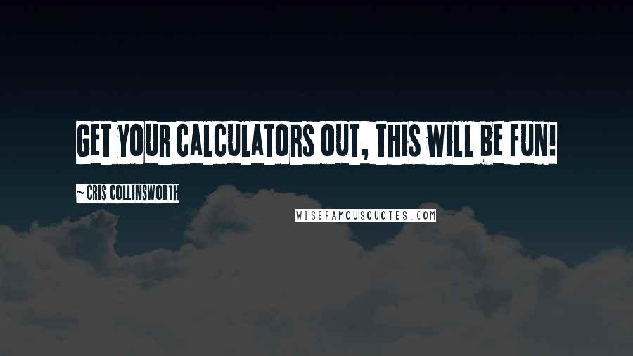 Cris Collinsworth quotes: Get your calculators out, this will be fun!