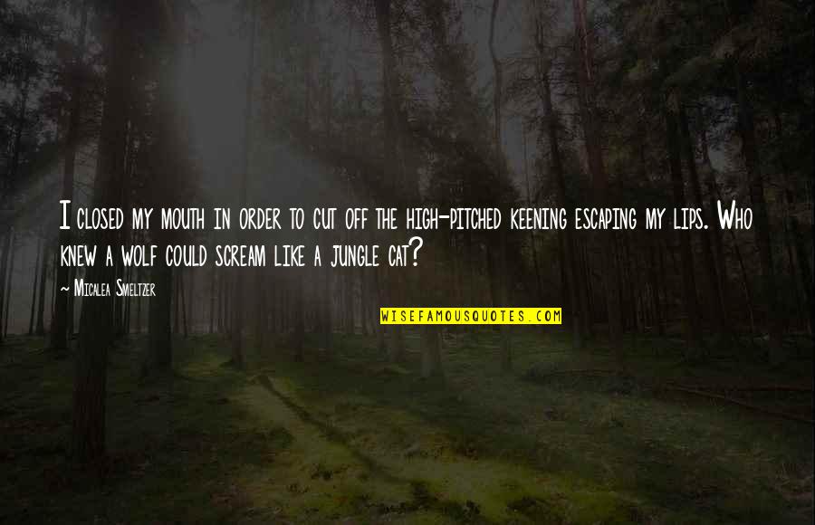 Crisafi Jr Quotes By Micalea Smeltzer: I closed my mouth in order to cut Crisafi Jr Quotes By Micalea Smeltzer: I closed my mouth in order to cut