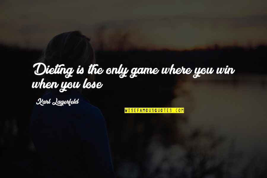 Crisalide Montecosaro Quotes By Karl Lagerfeld: Dieting is the only game where you win Crisalide Montecosaro Quotes By Karl Lagerfeld: Dieting is the only game where you win