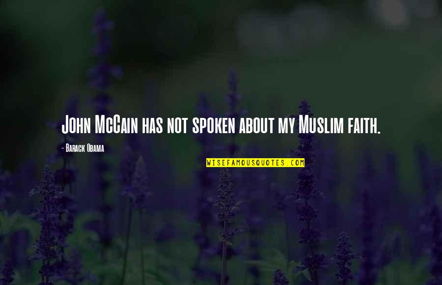 Crisandjohns Quotes By Barack Obama: John McCain has not spoken about my Muslim