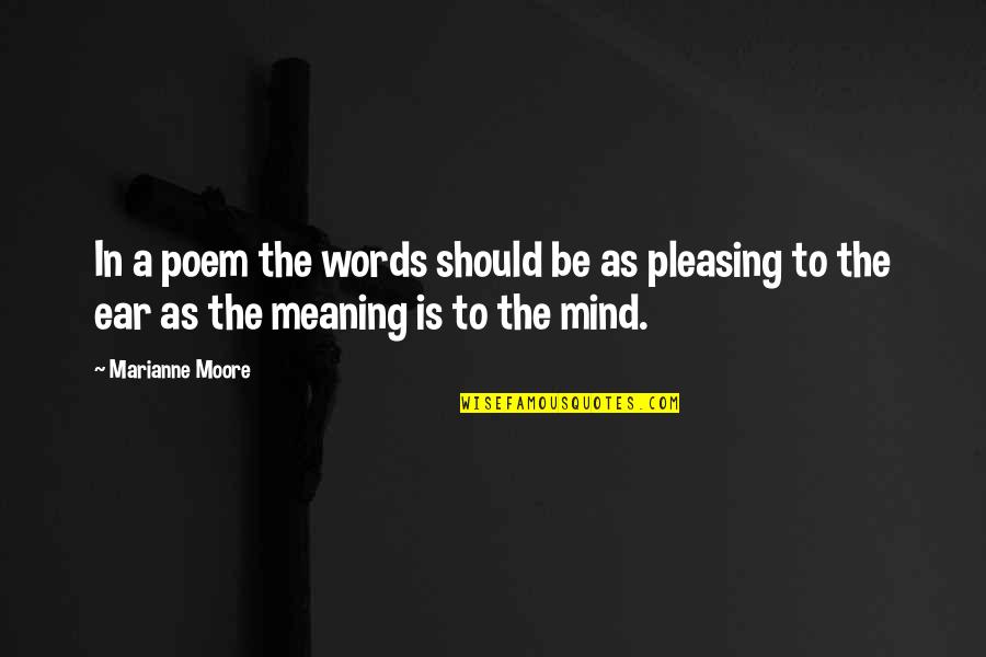 Crisantemos Rojos Quotes By Marianne Moore: In a poem the words should be as