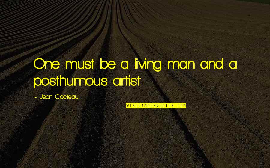 Crisanto Quotes By Jean Cocteau: One must be a living man and a