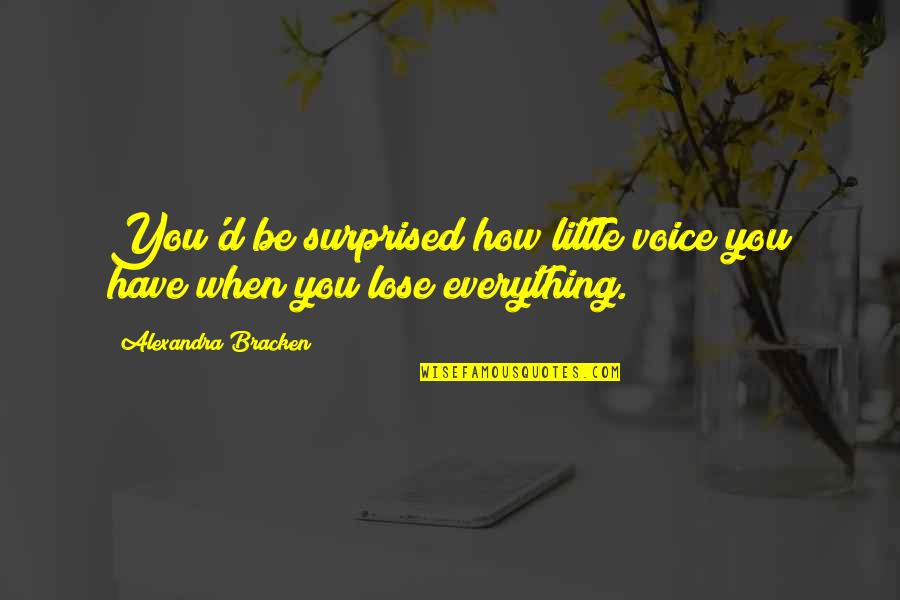 Criscam Quotes By Alexandra Bracken: You'd be surprised how little voice you have