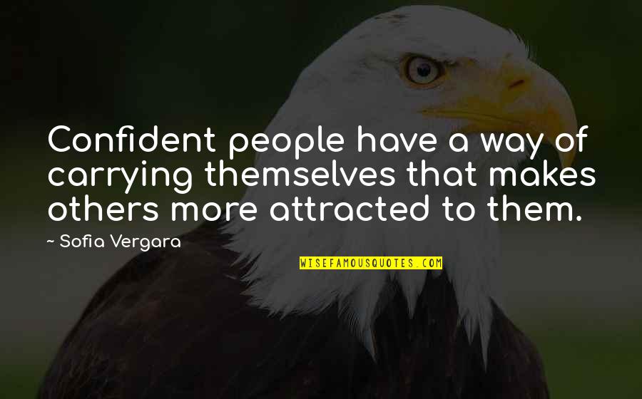 Criscilla Quotes By Sofia Vergara: Confident people have a way of carrying themselves