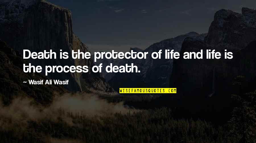 Criscrossed Quotes By Wasif Ali Wasif: Death is the protector of life and life