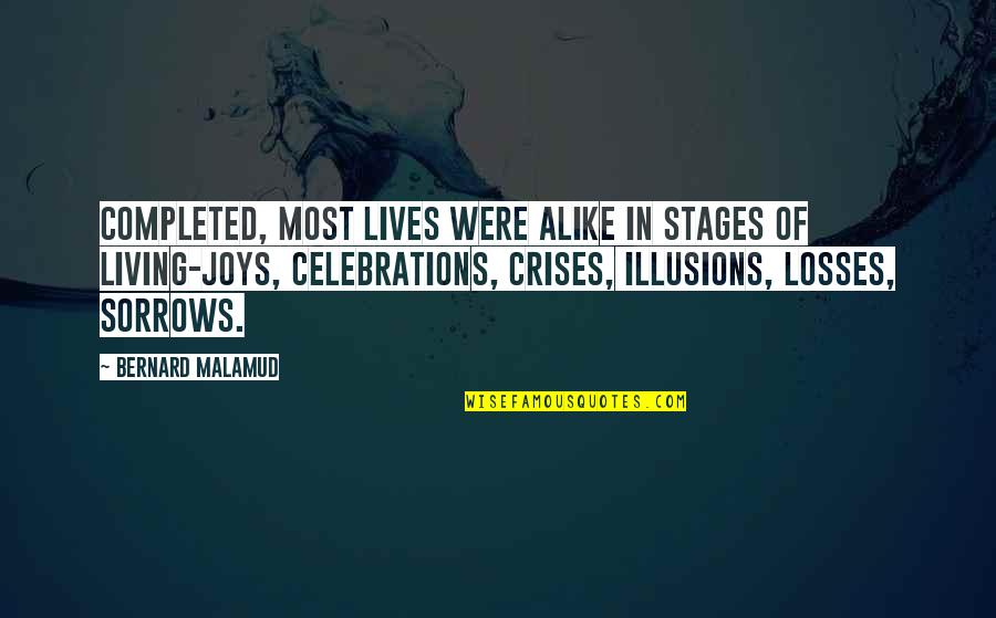 Crises Quotes By Bernard Malamud: Completed, most lives were alike in stages of