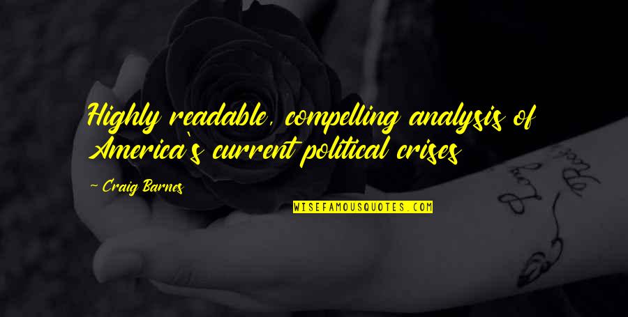 Crises Quotes By Craig Barnes: Highly readable, compelling analysis of America's current political