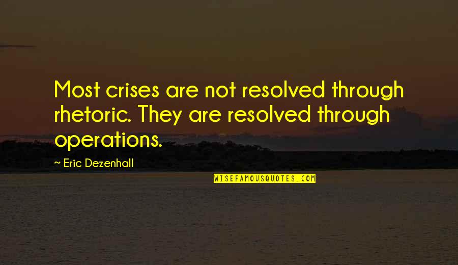 Crises Quotes By Eric Dezenhall: Most crises are not resolved through rhetoric. They