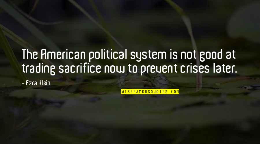 Crises Quotes By Ezra Klein: The American political system is not good at