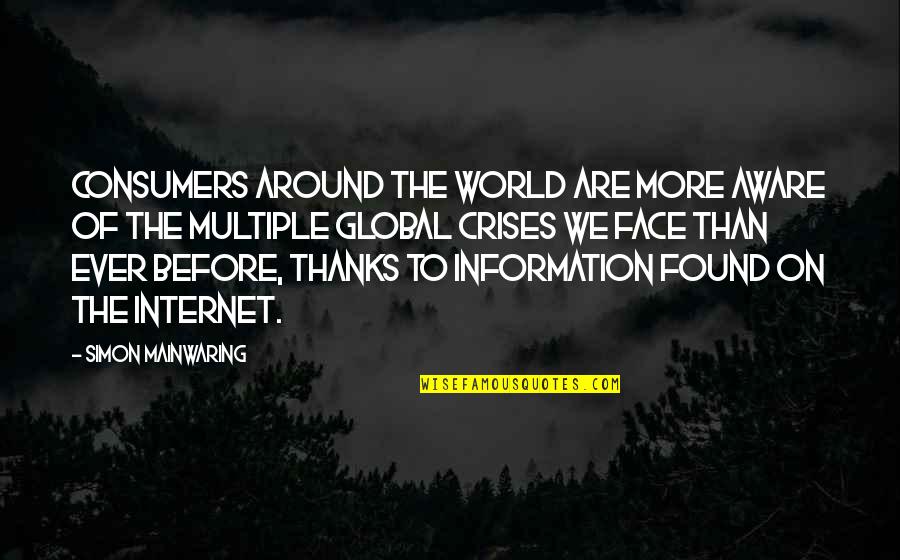 Crises Quotes By Simon Mainwaring: Consumers around the world are more aware of