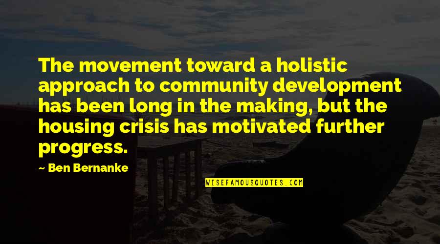 Crisis And Community Quotes By Ben Bernanke: The movement toward a holistic approach to community Crisis And Community Quotes By Ben Bernanke: The movement toward a holistic approach to community