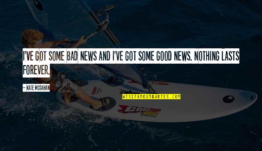 Crisis As An Opportunity Quotes By Kate McGahan: I've got some bad news and I've got