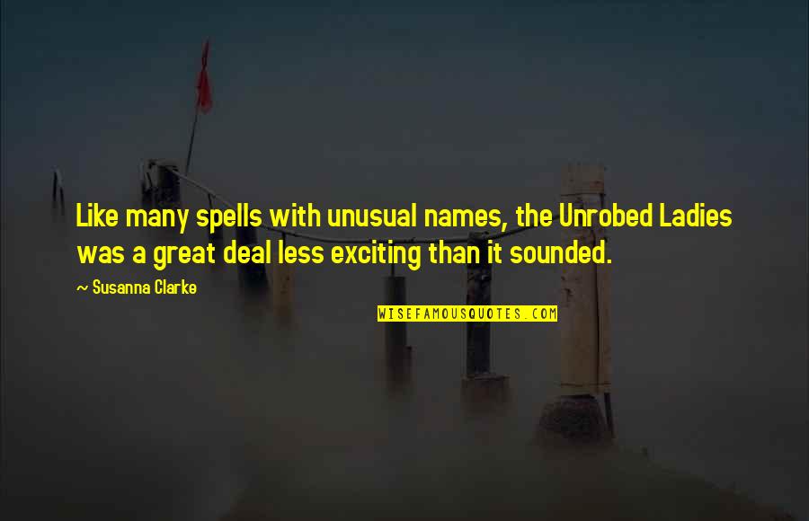Crisis As An Opportunity Quotes By Susanna Clarke: Like many spells with unusual names, the Unrobed Crisis As An Opportunity Quotes By Susanna Clarke: Like many spells with unusual names, the Unrobed