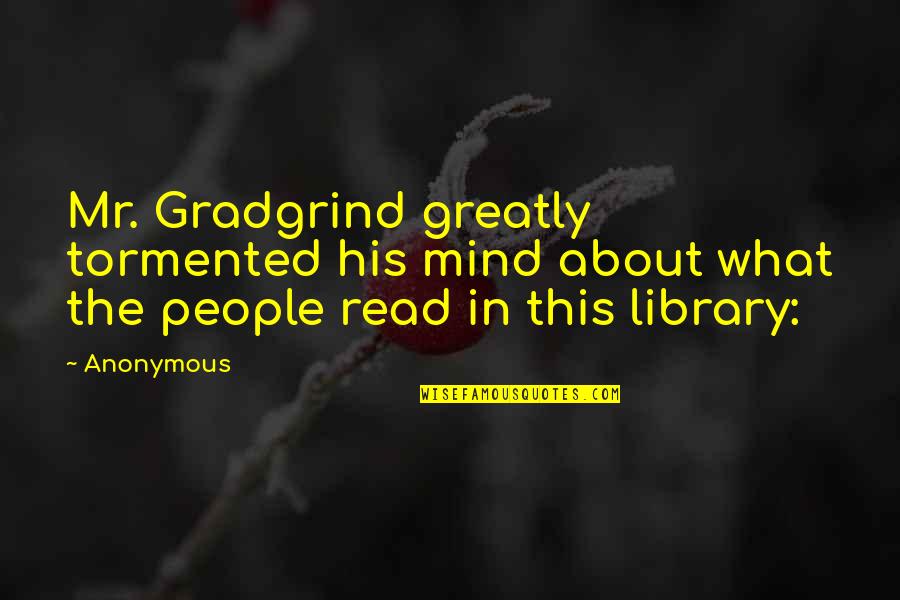 Crisis Intervention Quotes By Anonymous: Mr. Gradgrind greatly tormented his mind about what