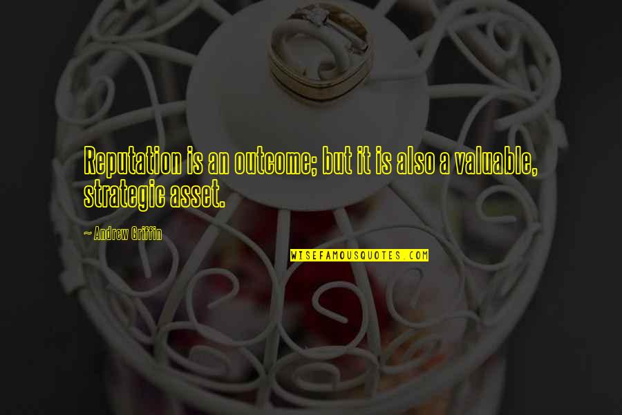 Crisis Management Quotes By Andrew Griffin: Reputation is an outcome; but it is also