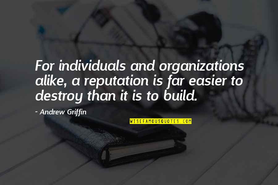 Crisis Management Quotes By Andrew Griffin: For individuals and organizations alike, a reputation is