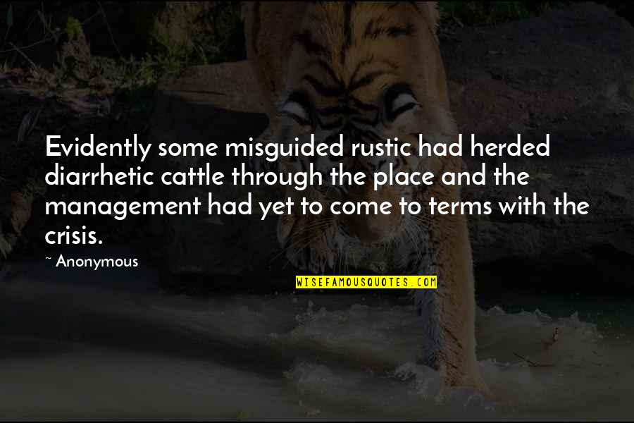 Crisis Management Quotes By Anonymous: Evidently some misguided rustic had herded diarrhetic cattle