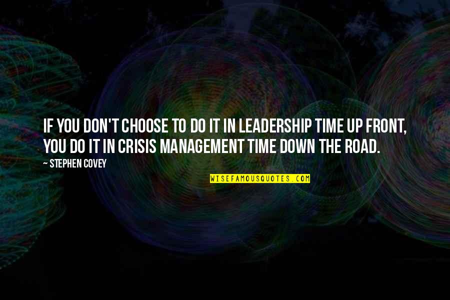 Crisis Management Quotes By Stephen Covey: If you don't choose to do it in
