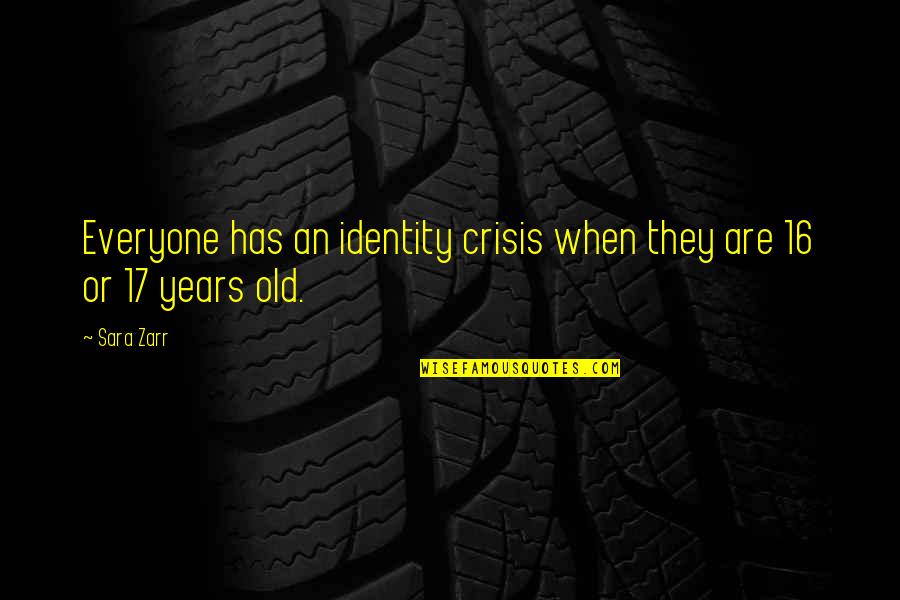 Crisis Of Identity Quotes By Sara Zarr: Everyone has an identity crisis when they are