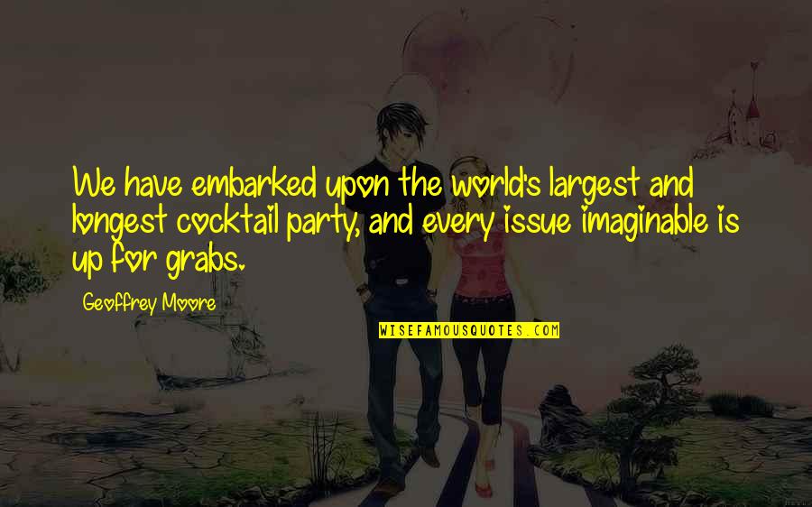 Crisis On Infinite Earths Quotes By Geoffrey Moore: We have embarked upon the world's largest and Crisis On Infinite Earths Quotes By Geoffrey Moore: We have embarked upon the world's largest and