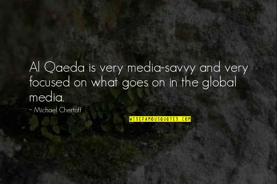 Crisis Response Quotes By Michael Chertoff: Al Qaeda is very media-savvy and very focused