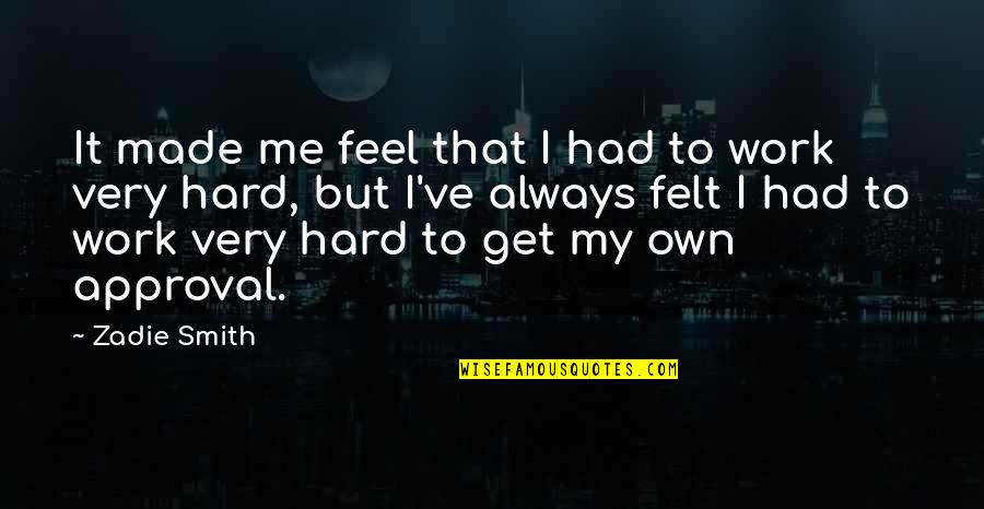 Crisis Response Quotes By Zadie Smith: It made me feel that I had to