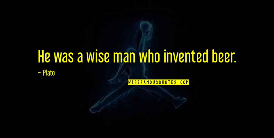 Crisis Shows Character Quotes By Plato: He was a wise man who invented beer.