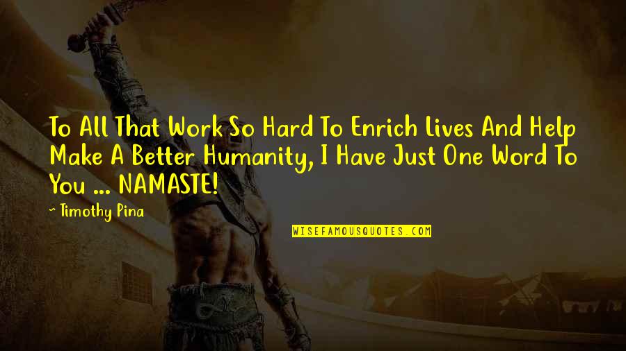 Crisner Quotes By Timothy Pina: To All That Work So Hard To Enrich Crisner Quotes By Timothy Pina: To All That Work So Hard To Enrich