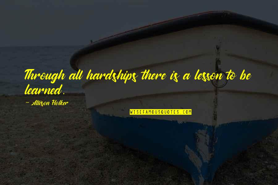 Crisostomo General Hospital Quotes By Allison Holker: Through all hardships there is a lesson to