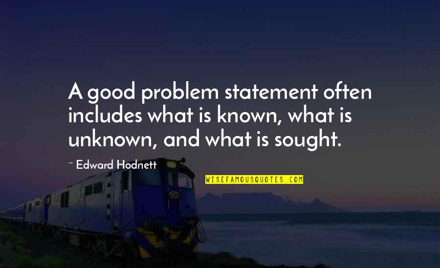 Crisostomo Yalung Quotes By Edward Hodnett: A good problem statement often includes what is