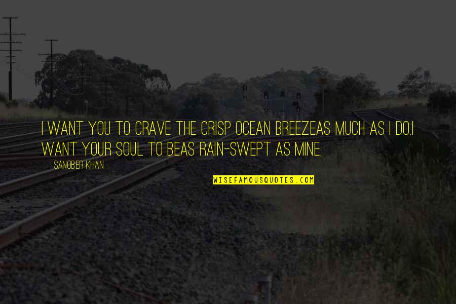 Crisp Breeze Quotes By Sanober Khan: I want you to crave the crisp ocean Crisp Breeze Quotes By Sanober Khan: I want you to crave the crisp ocean