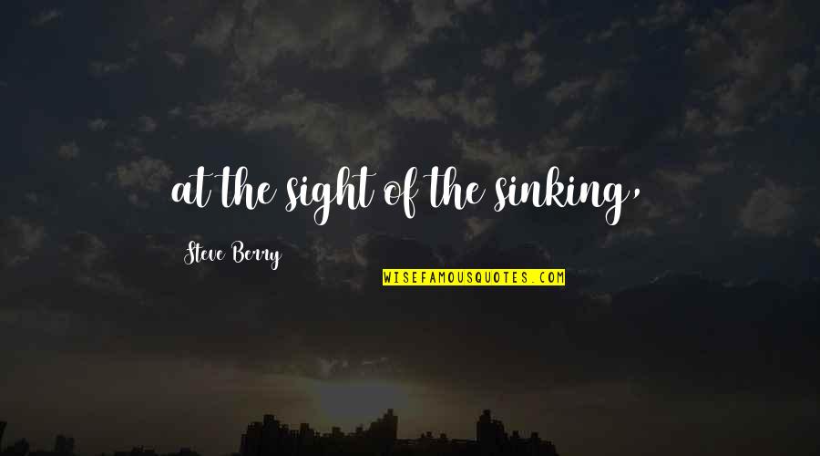 Crisp Fall Quotes By Steve Berry: at the sight of the sinking,