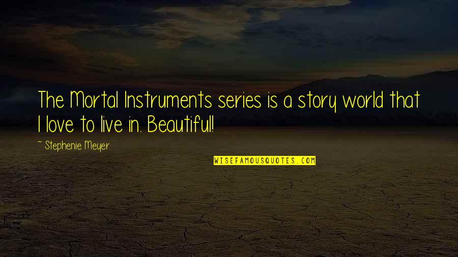 Crisp In Fall Quotes By Stephenie Meyer: The Mortal Instruments series is a story world