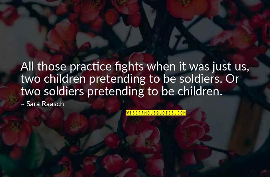 Crisp Morning Quotes By Sara Raasch: All those practice fights when it was just
