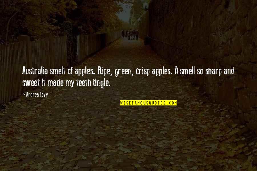 Crisp'd Quotes By Andrea Levy: Australia smelt of apples. Ripe, green, crisp apples. Crisp'd Quotes By Andrea Levy: Australia smelt of apples. Ripe, green, crisp apples.