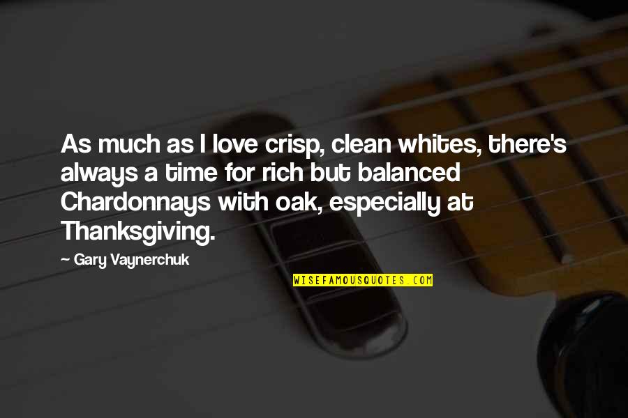 Crisp'd Quotes By Gary Vaynerchuk: As much as I love crisp, clean whites,